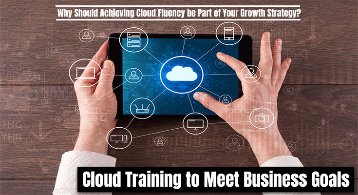 Why Should Achieving Cloud Fluency be Part of Your Growth Strategy?